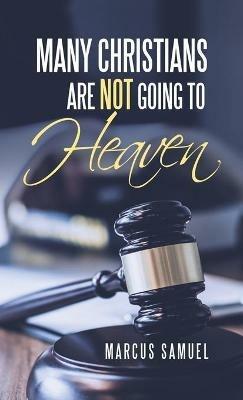 Many Christians Are Not Going to Heaven - Marcus Samuel - cover