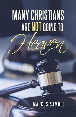 Many Christians Are Not Going to Heaven - Marcus Samuel - cover