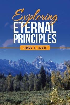 Exploring Eternal Principles - Jimmy D Davis - cover