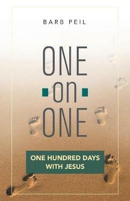 One-On-One: One Hundred Days with Jesus - Barb Peil - cover
