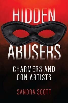 Hidden Abusers: Charmers & Con Artists - Sandra Scott - cover