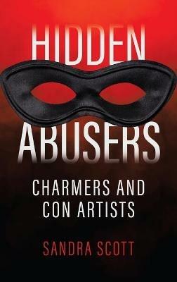 Hidden Abusers: Charmers & Con Artists - Sandra Scott - cover