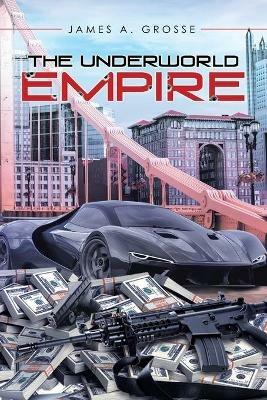 The Underworld Empire - James a Grosse - cover