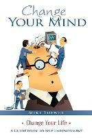 Change Your Mind: Change Your Life - Mike Loewer - cover