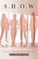 S.H.O.W: Sisters Having Open Wounds - Michelene Jones - cover