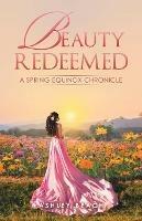 Beauty Redeemed: A Spring Equinox Chronicle - Ashley Beach - cover