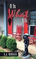 It Is What It Is - S J Morgan - cover