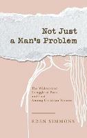Not Just a Man's Problem: The Widespread Struggle of Porn and Lust Among Christian Women - Eden Simmons - cover