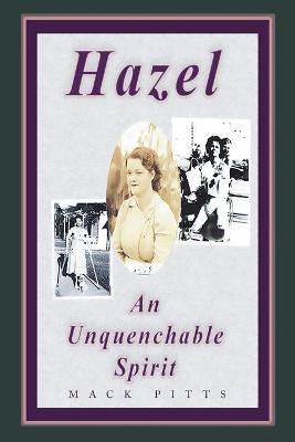 "Hazel, an Unquenchable Spirit" - Mack Pitts - cover