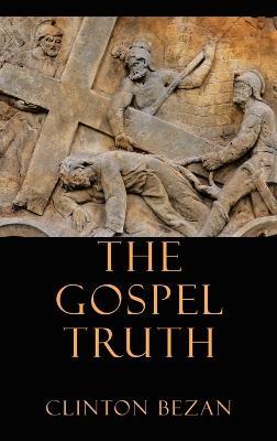 The Gospel Truth - Clinton Bezan - cover