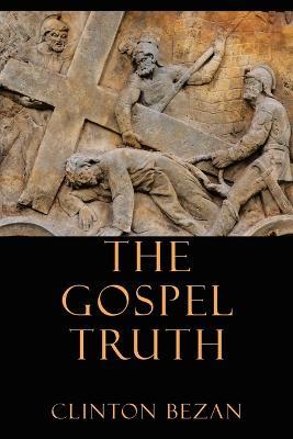 The Gospel Truth - Clinton Bezan - cover