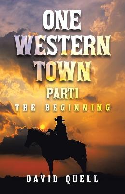 One Western Town Part1: The Beginning - David Quell - cover