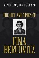 The Life and Times of Fina Bercovitz - Alain Jacques Henrard - cover
