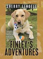 Finley's Adventures: 98 Good Times in New England and Beyond with a Faithful Companion