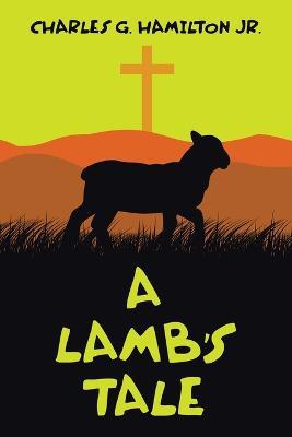 A Lamb's Tale - Charles G Hamilton - cover