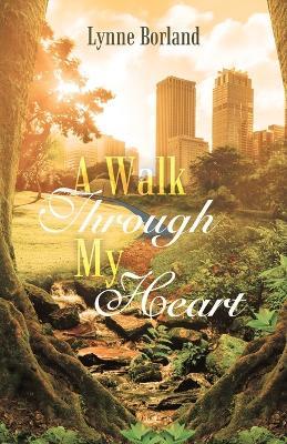 A Walk Through My Heart - Lynne Borland - cover