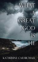What a Great God Is He - Katherine Carmichael - cover