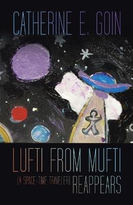 Lufti from Mufti (a Space-time Traveler) Reappears - Catherine E Goin - cover