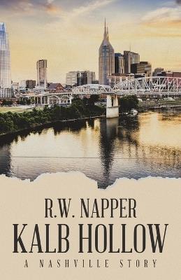 Kalb Hollow: A Nashville Story - R W Napper - cover