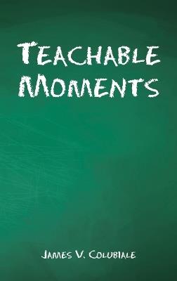 Teachable Moments - James V Colubiale - cover