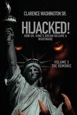 Hijacked!: How Dr. King's Dream Became a Nightmare - Clarence Washington - cover