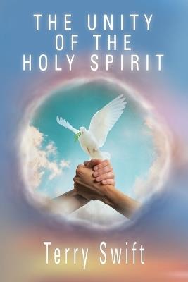 The Unity of the Holy Spirit - Terry Swift - cover