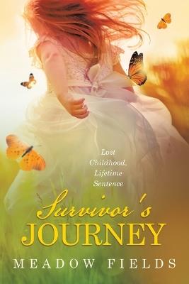 Survivor's Journey: Lost Childhood, Lifetime Sentence - Meadow Fields - cover