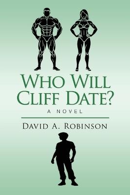 Who Will Cliff Date? - David A Robinson - cover