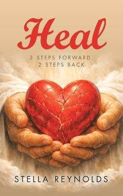 Heal: 3 steps forward, 2 steps back - Stella Reynolds - cover
