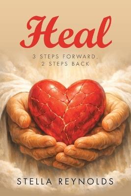 Heal: 3 steps forward, 2 steps back - Stella Reynolds - cover
