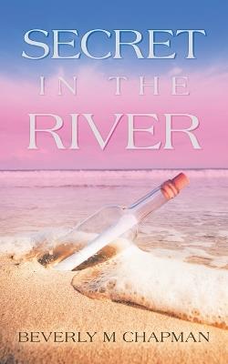 Secret in the River - Beverly M Chapman - cover