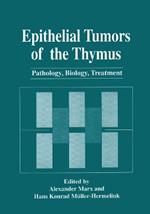 Epithelial Tumors of the Thymus: Pathology, Biology, Treatment