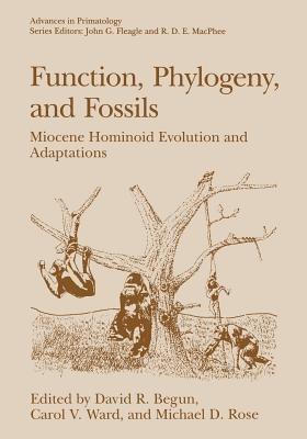 Function, Phylogeny, and Fossils: Miocene Hominoid Evolution and Adaptations - cover