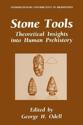 Stone Tools: Theoretical Insights into Human Prehistory - cover