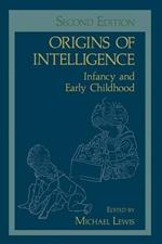 Origins of Intelligence: Infancy and Early Childhood
