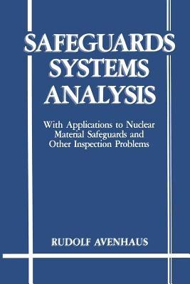 Safeguards Systems Analysis: With Applications to Nuclear Material Safeguards and Other Inspection Problems - R. Avenhaus - cover