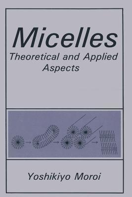 Micelles: Theoretical and Applied Aspects - Y. Moroi - cover