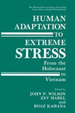 Human Adaptation to Extreme Stress: From the Holocaust to Vietnam