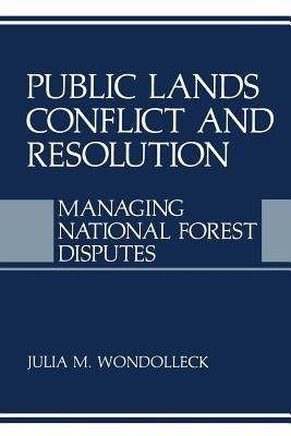 Public Lands Conflict and Resolution: Managing National Forest Disputes - cover