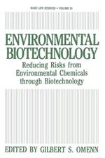 Environmental Biotechnology: Reducing Risks from Environmental Chemicals through Biotechnology