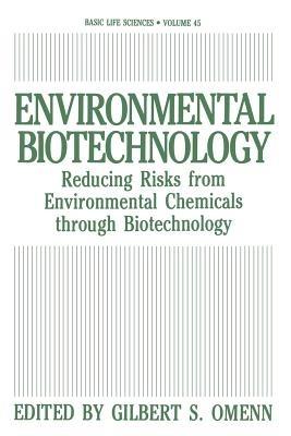 Environmental Biotechnology: Reducing Risks from Environmental Chemicals through Biotechnology - Gilbert S. Omenn - cover