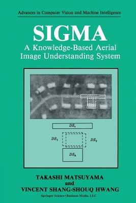 SIGMA: A Knowledge-Based Aerial Image Understanding System - Takashi Matsuyama,Vincent Shang-Shouq Hwang - cover