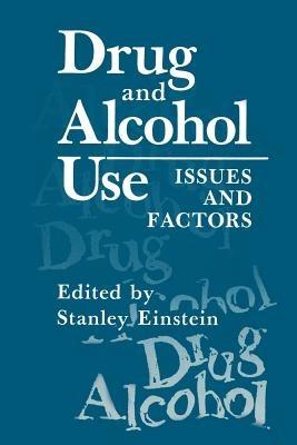 Drug and Alcohol Use: Issues and Factors - Stanley Einstein - cover