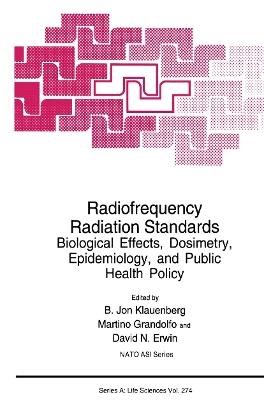 Radiofrequency Radiation Standards: Biological Effects, Dosimetry, Epidemiology, and Public Health Policy - cover