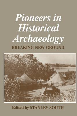 Pioneers in Historical Archaeology: Breaking New Ground - cover