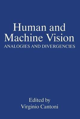 Human and Machine Vision: Analogies and Divergencies - cover