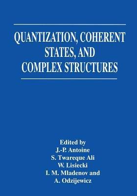 Quantization, Coherent States, and Complex Structures - cover