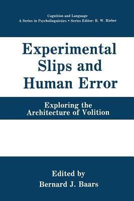 Experimental Slips and Human Error: Exploring the Architecture of Volition - cover