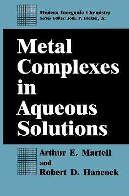 Metal Complexes in Aqueous Solutions - Arthur E. Martell,Robert D. Hancock - cover