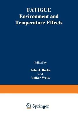 Fatigue: Environment and Temperature Effects - John J. Burke - cover